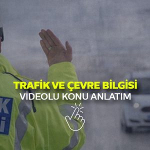 Trafik ve Çevre Bilgisi Konu Anlatım